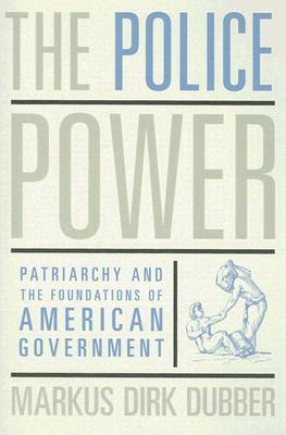 The Police Power: Patriarchy and the Foundations of American Government (Paperback)