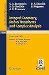 Integral Geometry, Radon Transforms and Complex Analysis: Lectures given at the 1st Session of the Centro Internazionale Matematico Estivo (C.I.M.E.) ... 1996 (Lecture Notes in Mathematics, 1684)