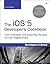 The Ios 5 Developer's Cookbook: Core Concepts and Essential Recipes for Ios Programmers (Developer's Library)