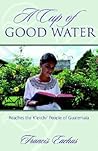 A Cup of Good Water A Cup of Good Water