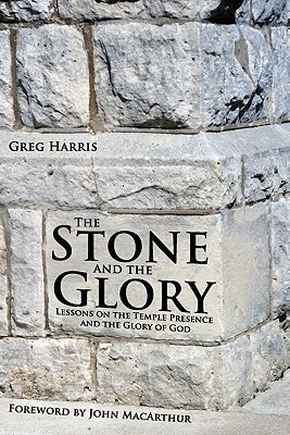 The Stone and the Glory: Lessons on the Temple Presence and the Glory of God (Paperback)