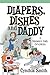 Diapers, Dishes And Daddy
