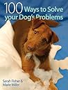 100 Ways to Solve your Dog's Problems 100 Ways to Solve your Dog's Problems