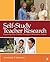 Self-Study Teacher Research: Improving Your Practice Through Collaborative Inquiry