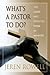 What's a Pastor to Do? by Jeren Rowell