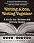 Writing Alone, Writing Together: A Guide for Writers and Writing Groups