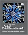 Practical Digital Photomicrography: Photography Through the Microscope