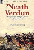 'Neath Verdun: the Experiences of a French Soldier During the Early Months of the First World War