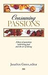 Consuming Passions: A Feast of Quotations Celebrating Food & the Art of Dining