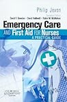 Emergency Care and First Aid for Nurses: A Practical Guide