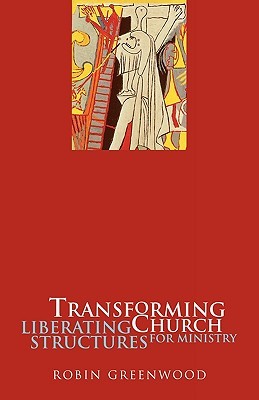 Transforming Church: Liberating Structures For Ministry (Paperback)