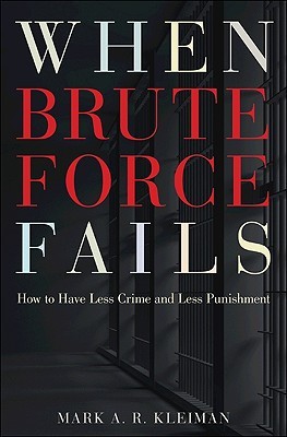 When Brute Force Fails: How to Have Less Crime and Less Punishment (Hardcover)