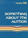 Something about the Author, Volume 136 Something about the Author, Volume 136
