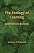 The Ecology of Learning: Re-Inventing Schools
