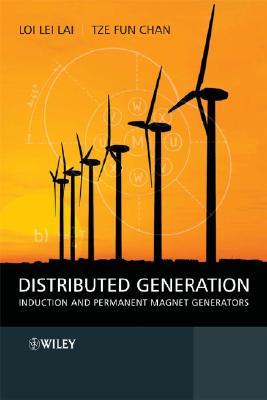 Distributed Generation: Induction and Permanent Magnet Generators (IEEE Press)