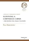 Surviving a Corporate Crisis: 100 Things You Need to Know (Thorogood Reports) Surviving a Corporate Crisis: 100 Things You Need to Know (Thorogood Reports)