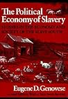 The Political Economy of Slavery: Studies in the Economy and Society of the Slave South The Political Economy of Slavery: Studies in the Economy and Society of the Slave South
