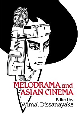 Melodrama and Asian Cinema (Cambridge Studies in Film)