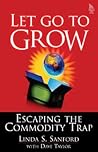 Let Go To Grow: Escaping The Commodity Trap Let Go To Grow: Escaping The Commodity Trap