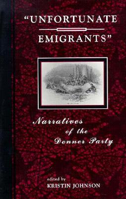 Unfortunate Emigrants: Narratives of the Donner Party (Paperback)