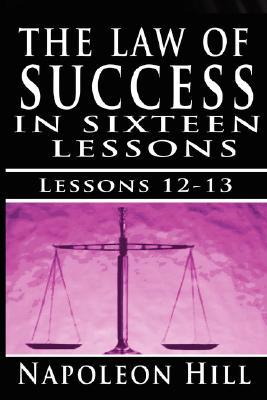 The Law of Success, Volume XII & XIII: Concentration & Co-operation by Napoleon Hill (Paperback)