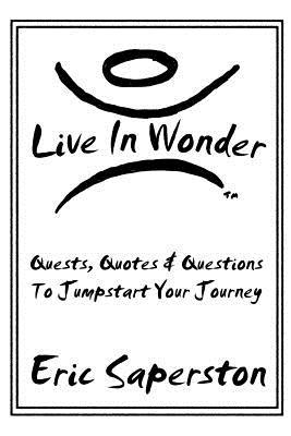 Live In Wonder: Quests, Quotes & Questions to Jumpstart Your Journey (Paperback)