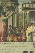 Among the Gentiles: Greco-Roman Religion and Christianity