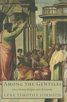 Among the Gentiles: Greco-Roman Religion and Christianity (Hardcover)