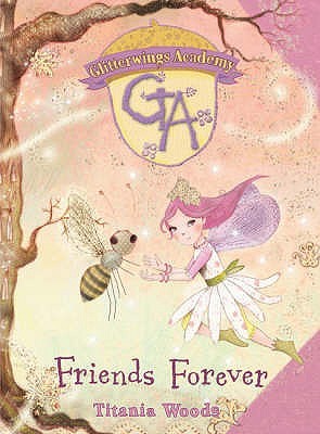Friends Forever (Glitterwings Academy, #3)