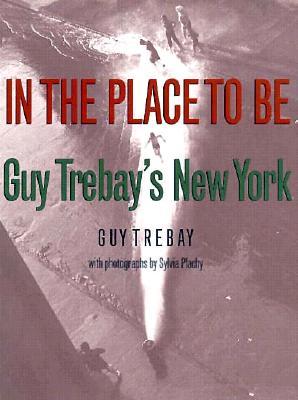 In The Place To Be: Guy Trebay's New York (Paperback)