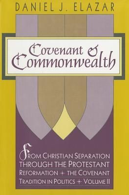 Covenant and Commonwealth: From Christian Separation through the Protestant Reformation The Covenant Tradition in Politics (Hardcover)