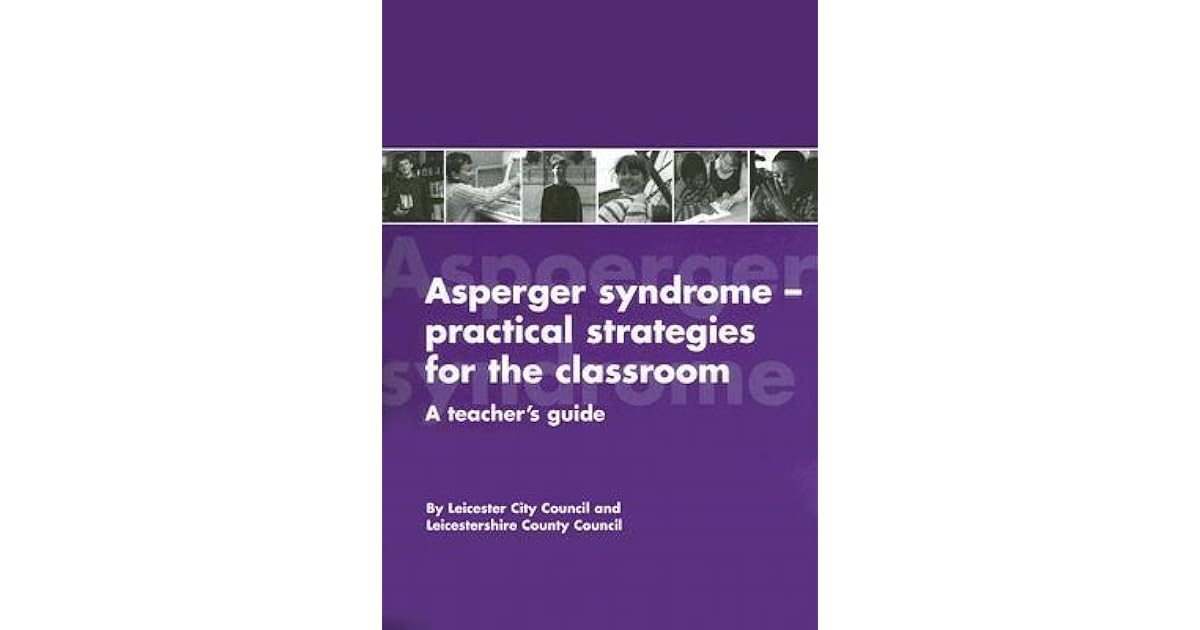Asperger SyndromePractical Strategies for the Classroom A Teacher's