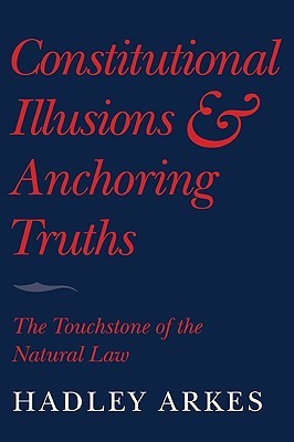 Constitutional Illusions and Anchoring Truths: The Touchstone of the Natural Law (Paperback)