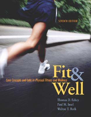 Fit and Well: Core Concepts and Labs in Physical Fitness and Wellness [with Online Learning Center Passcode & Daily Fitness and Nutrition Journal] (Paperback)
