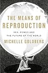 The Means of Reproduction: Sex, Power, and the Future of the World
