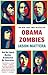 Obama Zombies: How the Liberal Machine Brainwashed My Generation