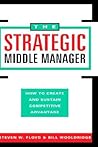 The Strategic Middle Manager: How to Create and Sustain Competitive Advantage