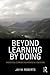 Beyond Learning by Doing
