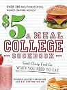 $5 a Meal College Cookbook: Good Cheap Food for When You Need to Eat