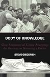 Body of Knowledge: One Semester of Gross Anatomy, the Gateway to Becoming a Doctor