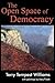 The Open Space of Democracy by Terry Tempest Williams The Open Space of Democracy by Terry Tempest Williams