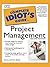 The Complete Idiot's Guide to Project Management