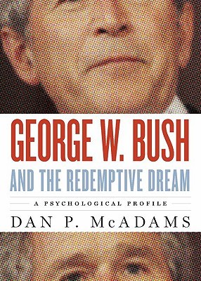 George W. Bush and the Redemptive Dream: A Psychological Portrait (Inner Lives)