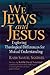We Jews and Jesus: Explorin...