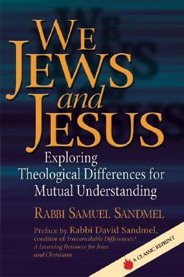 We Jews and Jesus: Exploring Theological Differences for Mutual Understanding (Paperback)