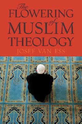 The Flowering of Muslim Theology (Hardcover)