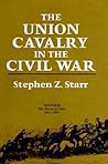 The Union Cavalry in the Civil War: The War in the West, 1861-1865