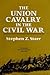The Union Cavalry in the Civil War: The War in the West, 1861-1865