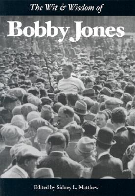 The Wit & Wisdom of Bobby Jones (Hardcover)