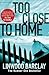 Too Close To Home by Linwood Barclay